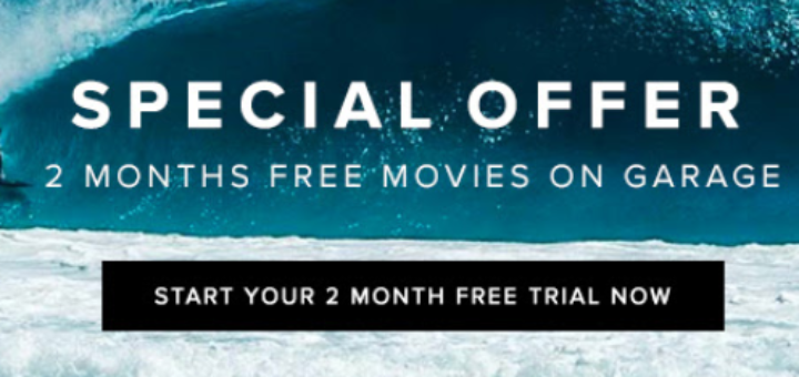 enjoy 2 months of free surf movies with garage entertainment