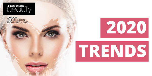 Professional Beauty London - Your 2020 trend update