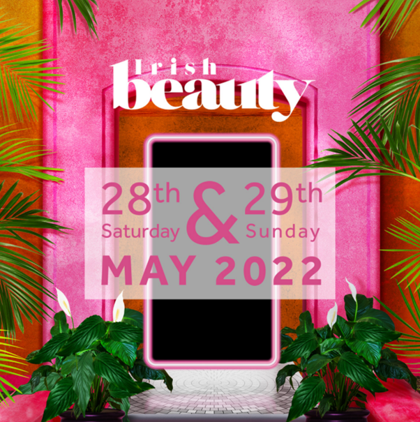 Irish Beauty Show - Irish Beauty is Back Reinvented for 2022