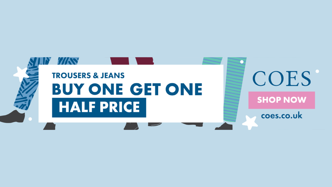 Limited Time - Buy One Get One Half Price on Trousers & Jeans at Coes