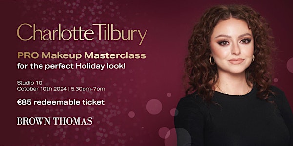 Charlotte Tilbury PRO Makeup Masterclass for the perfect Holiday look!